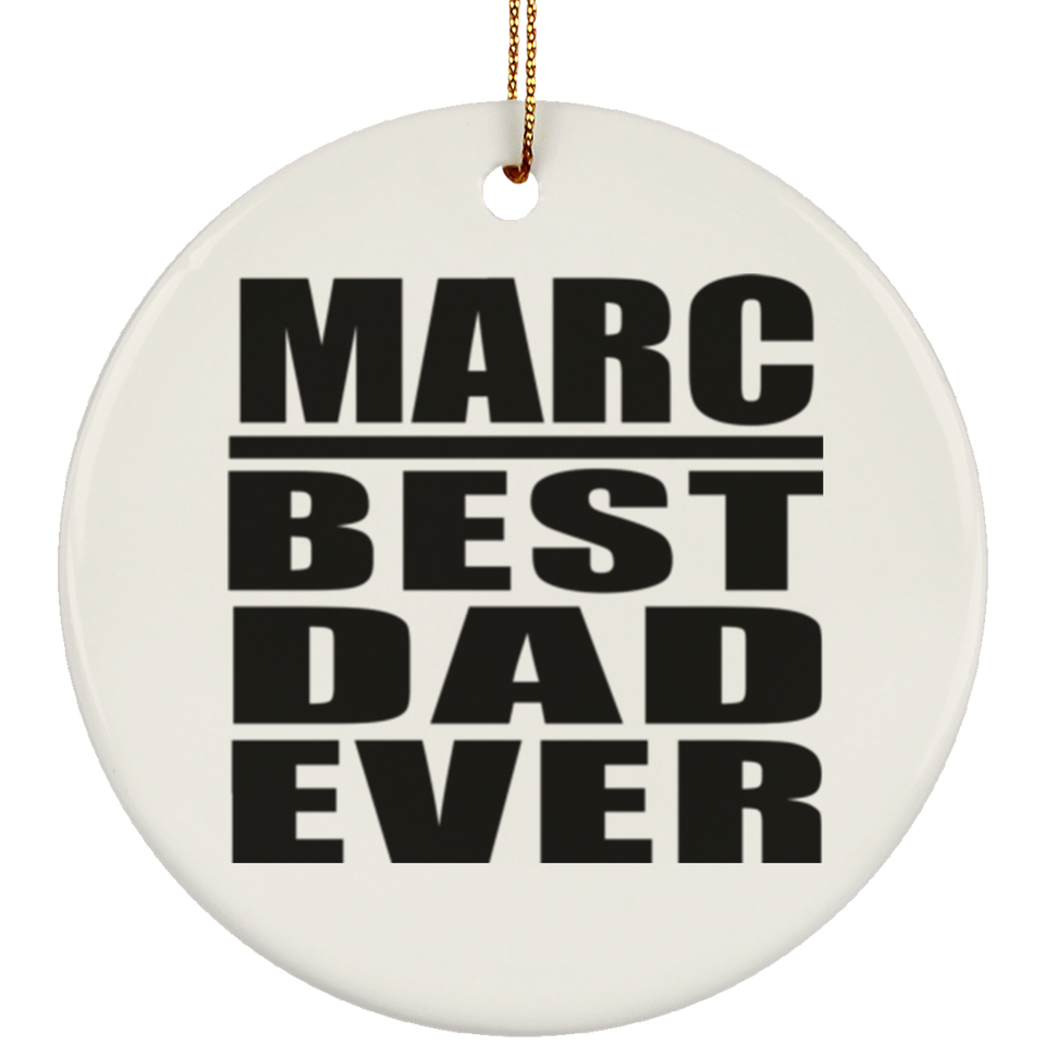Marc Best Dad Ever - Circle Ornament