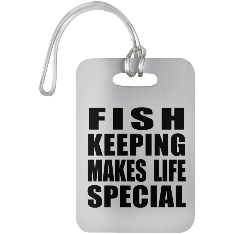 Fish Keeping Makes Life Special - Luggage Bag Tag