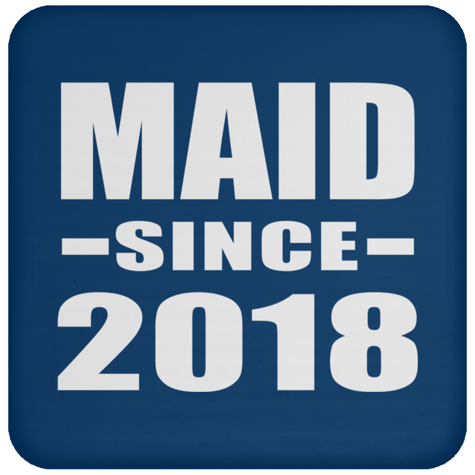 Maid Since 2018 - Drink Coaster