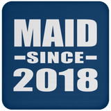 Maid Since 2018 - Drink Coaster