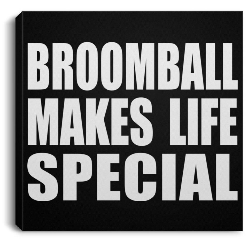 Broomball Makes Life Special - Canvas Square