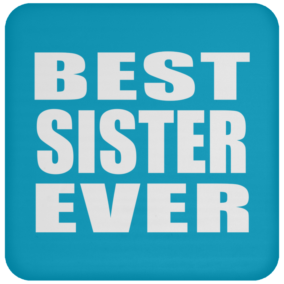 Best Sister Ever - Drink Coaster