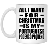 All I Want For Christmas Is My Portuguese Podengo Pequeno - 11 Oz Coffee Mug