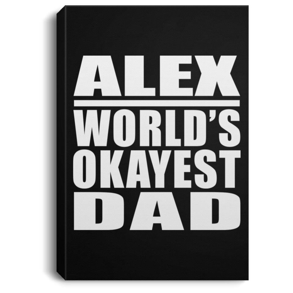 Alex World's Okayest Dad - Canvas Portrait