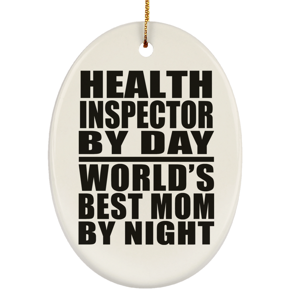 Health Inspector By Day World's Best Mom By Night - Oval Ornament