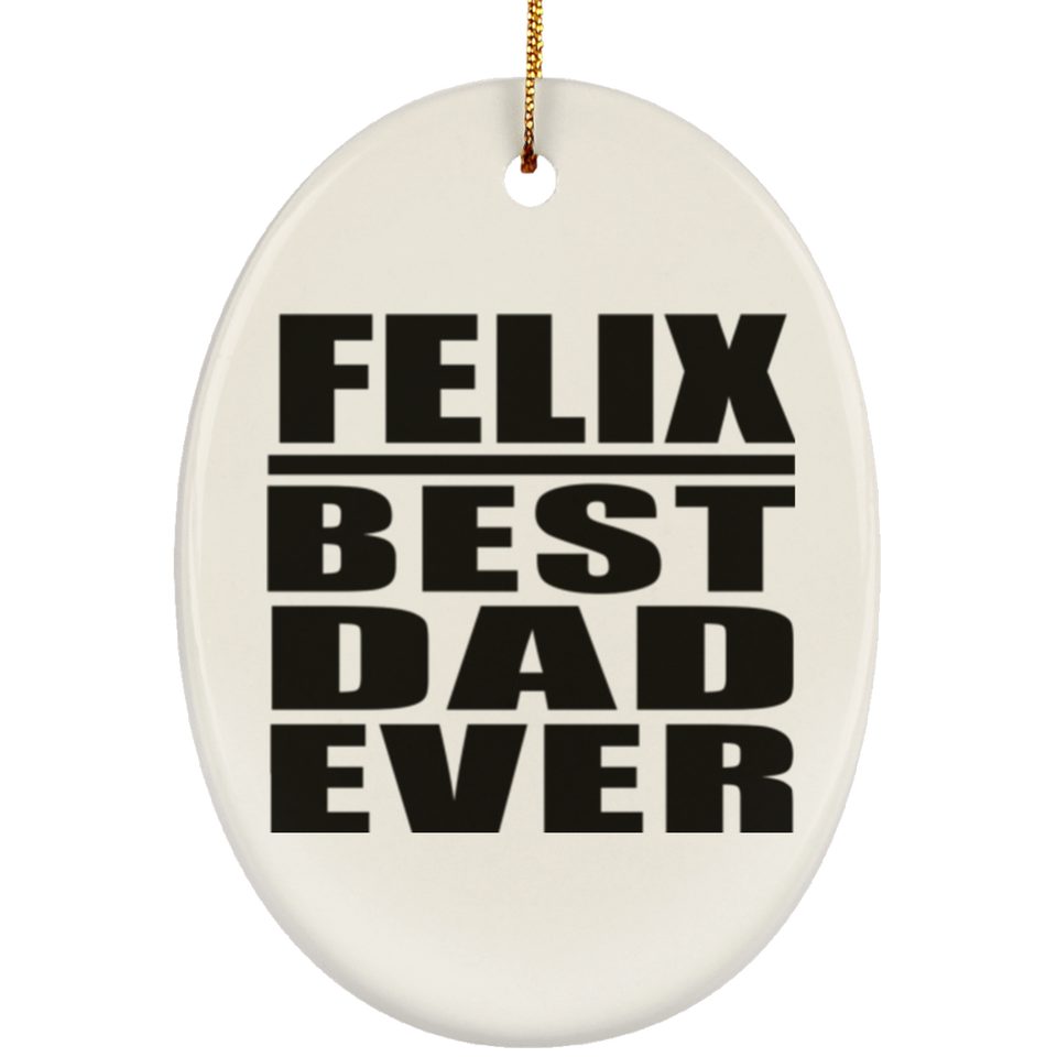 Felix Best Dad Ever - Oval Ornament