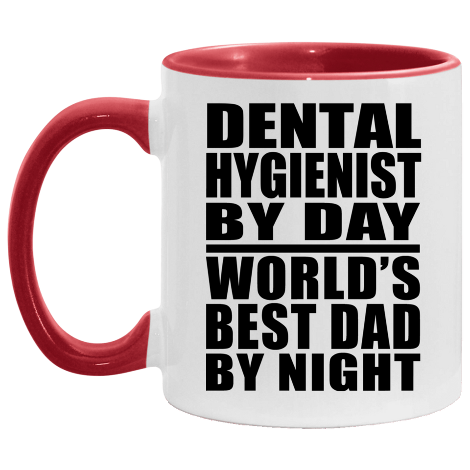 Dental Hygienist By Day World's Best Dad By Night - 11oz Accent Mug Red