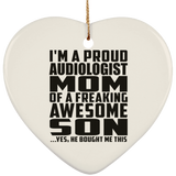 Proud Audiologist Mom Of Awesome Son - Heart Ornament