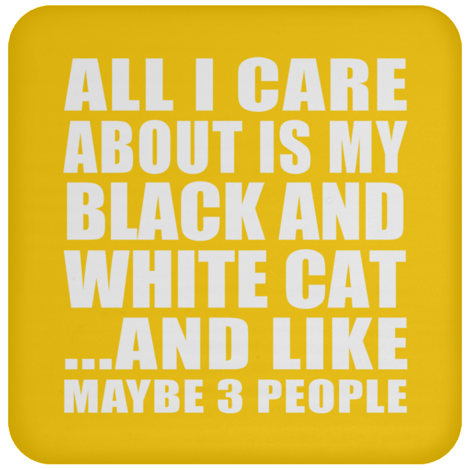 All I Care About Is My Black And White Cat - Drink Coaster