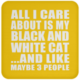 All I Care About Is My Black And White Cat - Drink Coaster