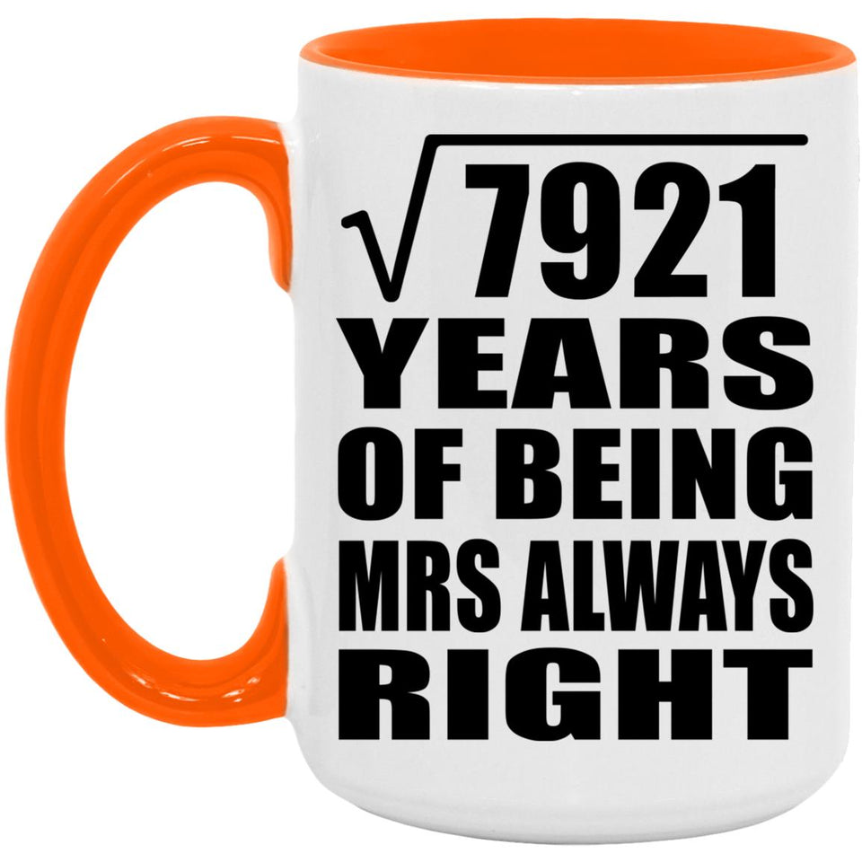 89th Anniversary Square Root of 7921 Years Mrs Always Right - 15oz Accent Mug Orange