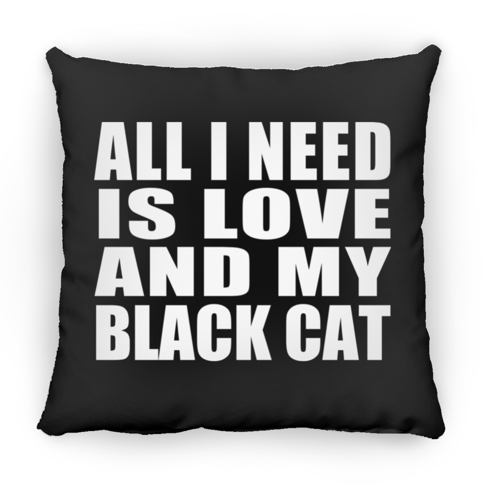 All I Need Is Love And My Black Cat - Throw Pillow Black