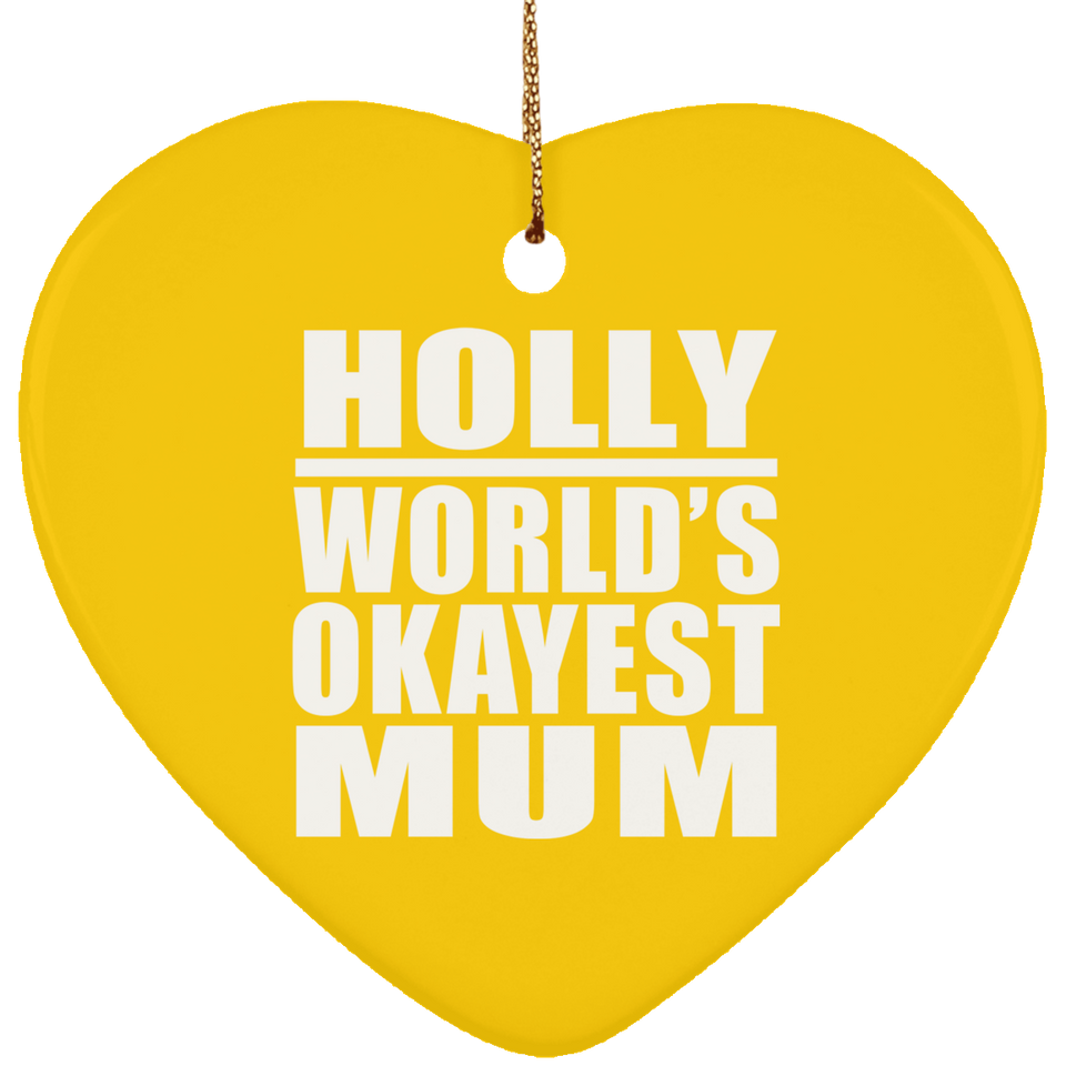 Holly World's Okayest Mum - Heart Ornament