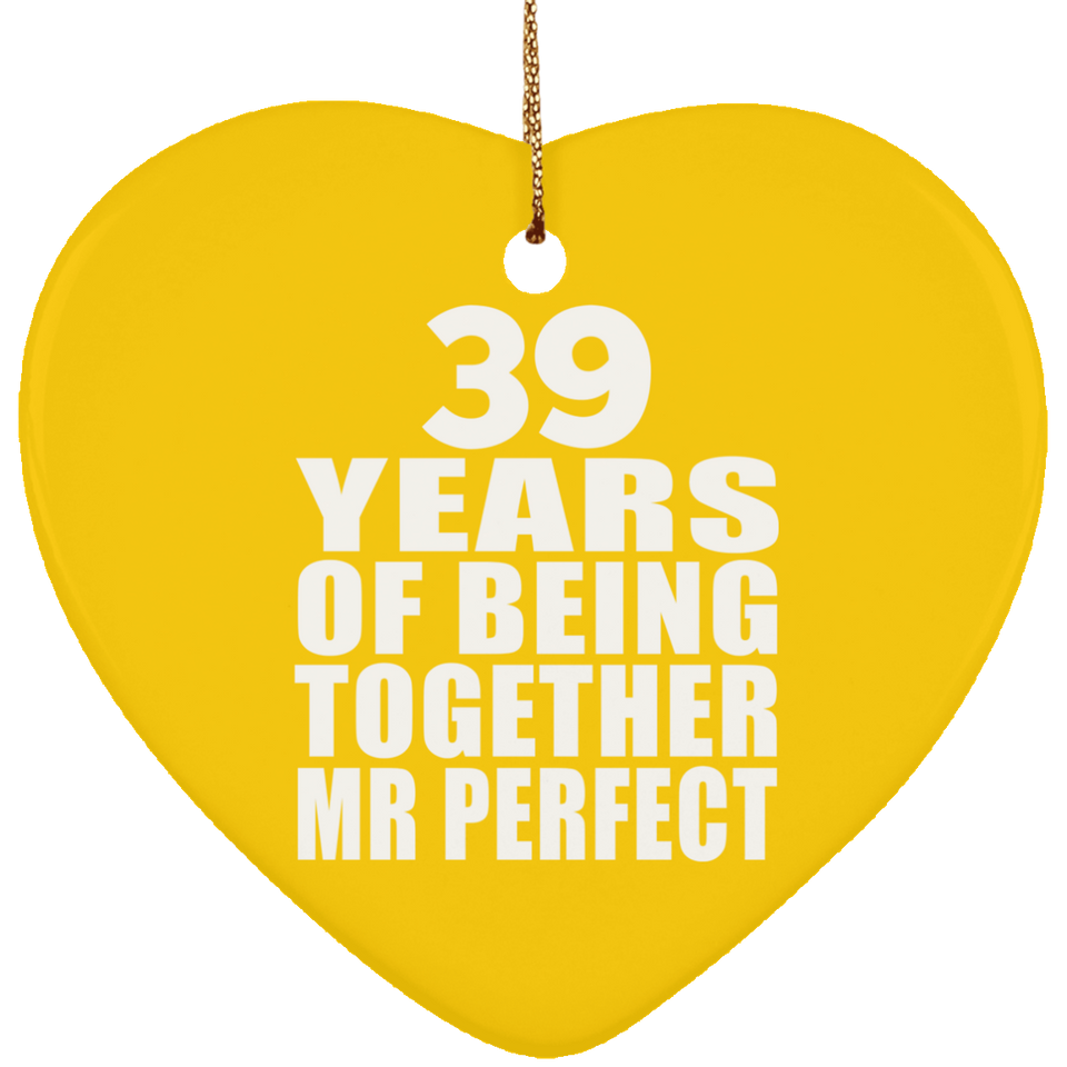 39th Anniversary 39 Years Of Being Mr Perfect - Heart Ornament