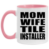 Mom Wife Tile Installer - 11oz Accent Mug Pink