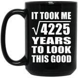 65th Birthday Took Square Root of 4225 Years To Look Good - 15oz Coffee Mug Black