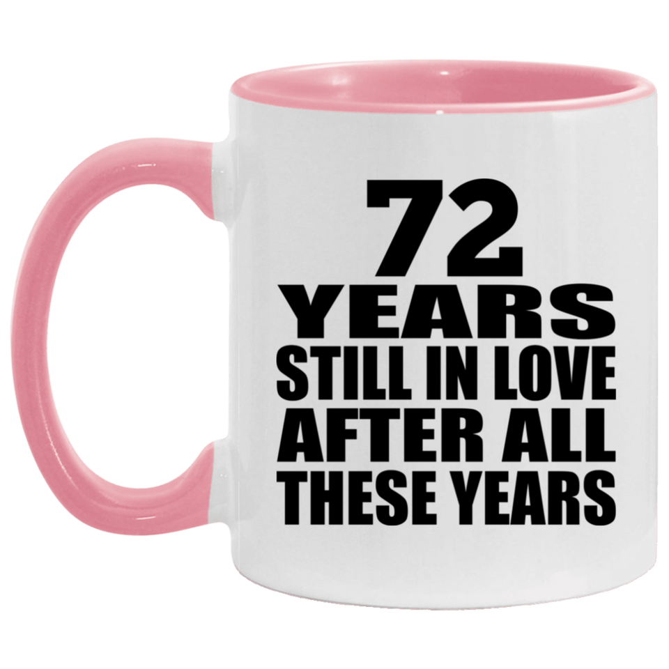 72nd Anniversary 72 Years Still In Love After These Years - 11oz Accent Mug Pink