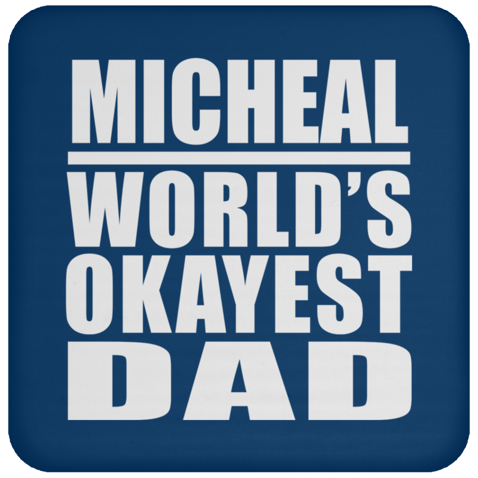 Micheal World's Okayest Dad - Drink Coaster