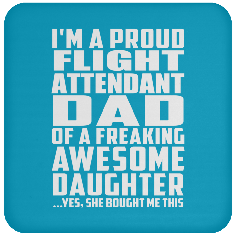 Proud Flight Attendant Dad Of Awesome Daughter - Drink Coaster
