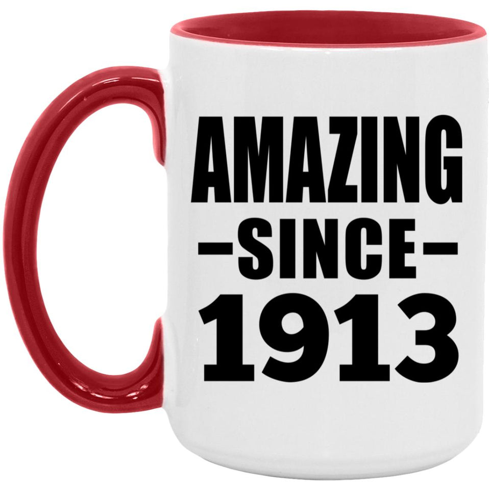 111th Birthday Amazing Since 1913 - 15oz Accent Mug Red