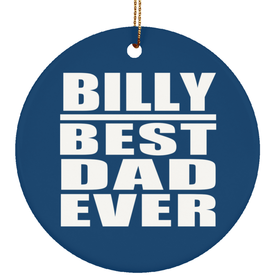 Billy Best Dad Ever - Circle Ornament
