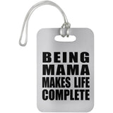 Being Mama Makes Life Complete - Luggage Bag Tag