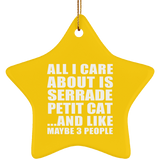All I Care About Is Serrade Petit Cat - Star Ornament
