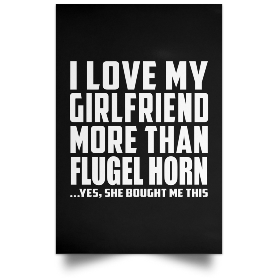 I Love My Girlfriend More Than Flugel Horn - Poster Portrait