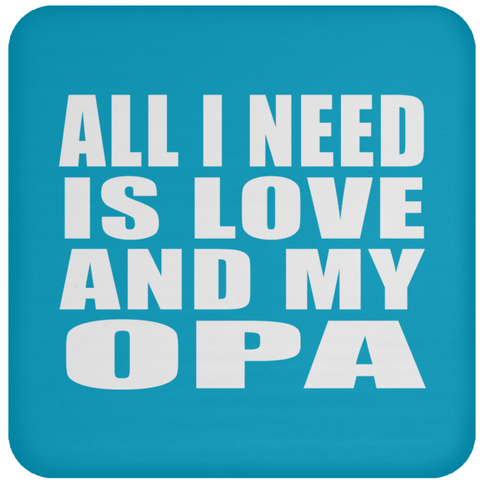 All I Need Is Love And My Opa - Drink Coaster