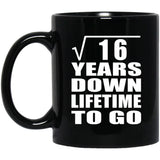 4th Anniversary Square Root of 16 Years Lifetime To Go - 11oz Coffee Mug Black