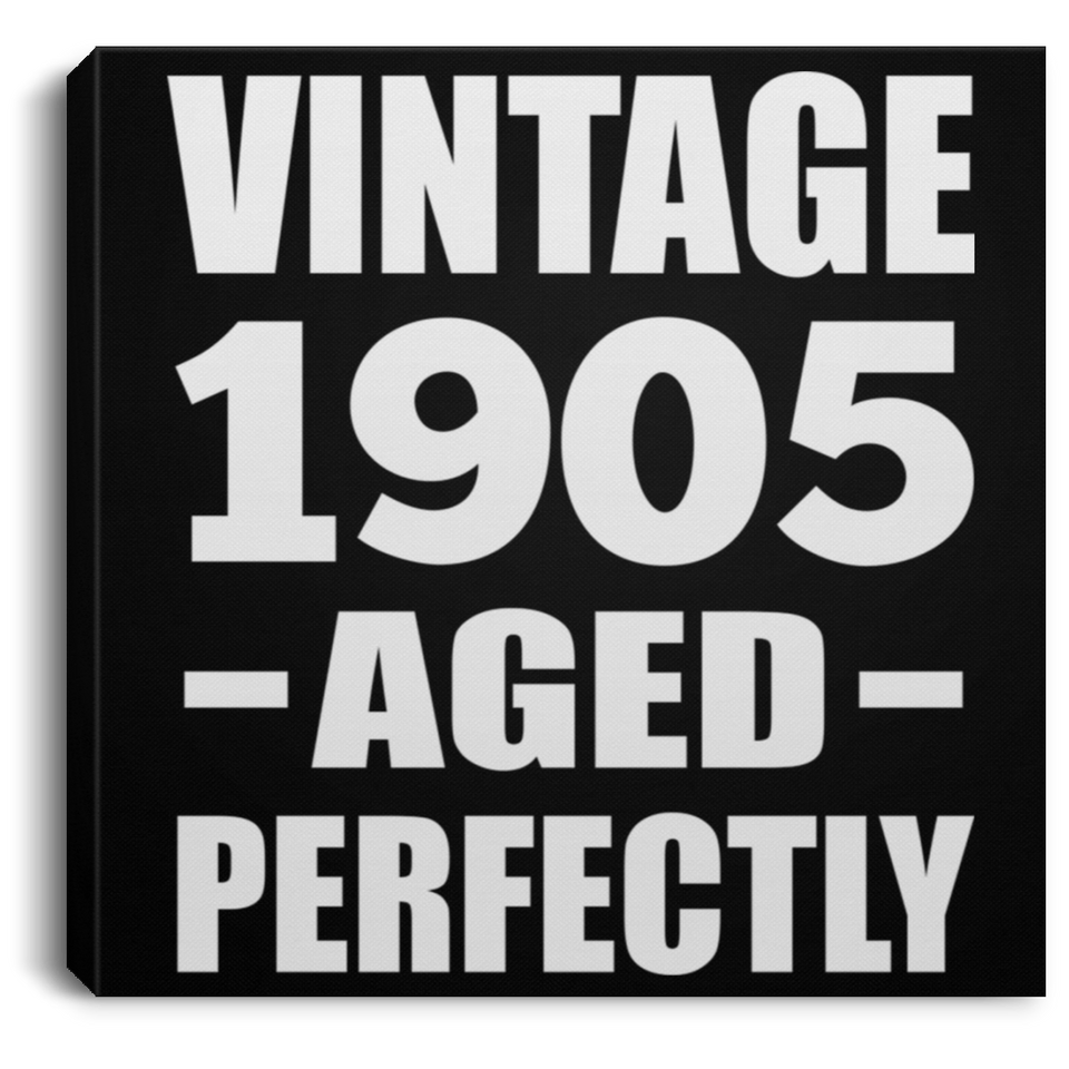 119th Birthday Vintage 1905 Aged Perfectly - Canvas Square