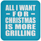 All I Want For Christmas Is More Grilling - Coaster