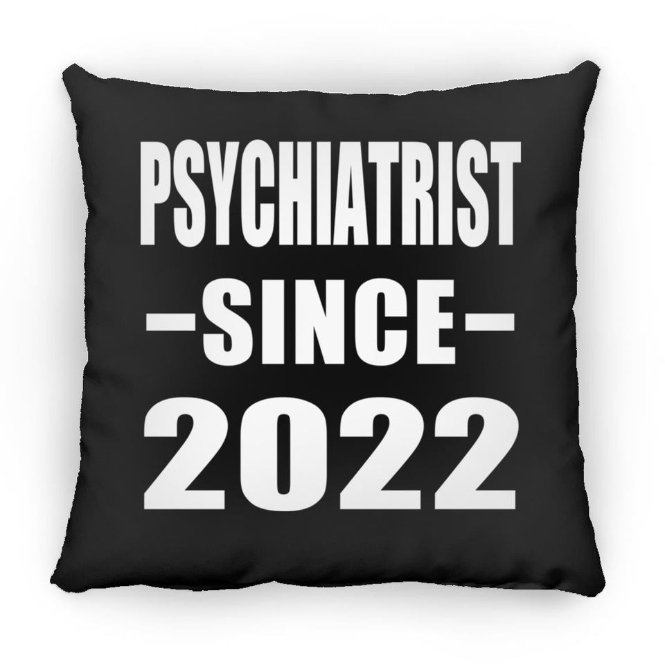 Psychiatrist Since 2022 - Throw Pillow Black
