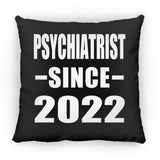 Psychiatrist Since 2022 - Throw Pillow Black
