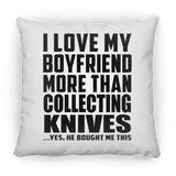 I Love My Boyfriend More Than Collecting Knives - Throw Pillow