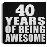 40th Birthday 40 Years Of Being Awesome - Canvas Square