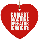 Coolest Machine Operator Ever - Heart Ornament