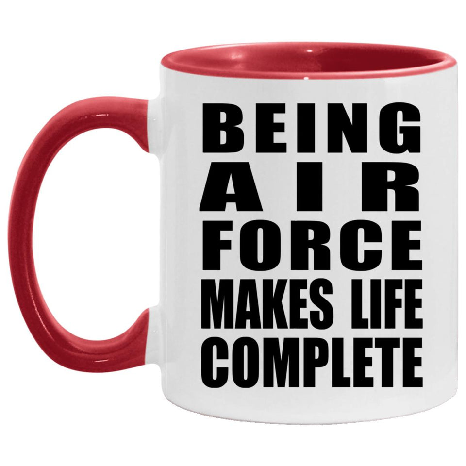 Being Air Force Makes Life Complete - 11oz Accent Mug Red