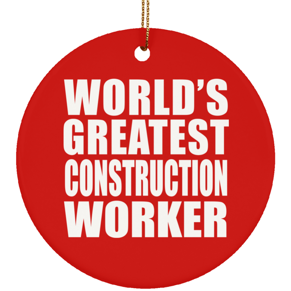 World's Greatest Construction Worker - Circle Ornament