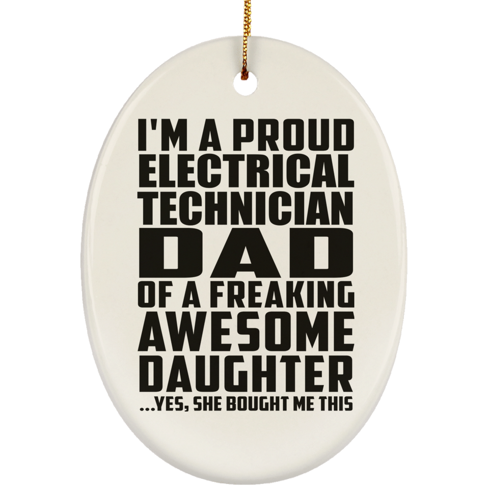 Proud Electrical Technician Dad Of Awesome Daughter - Oval Ornament