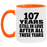 107th Anniversary 107 Years Still In Love After These Years - 11oz Accent Mug Orange