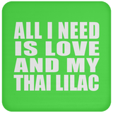 All I Need Is Love And My Thai Lilac - Drink Coaster