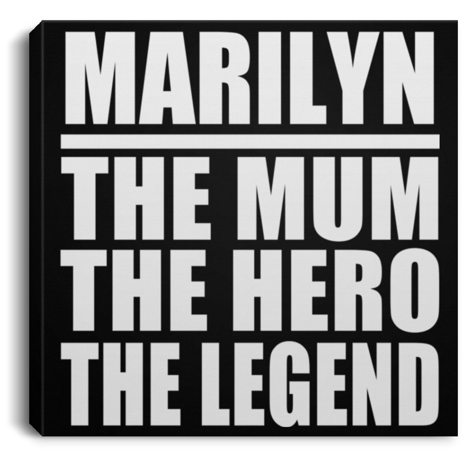 Marilyn The Mum The Hero The Legend - Canvas Square