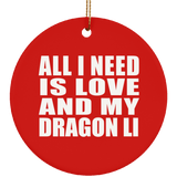 All I Need Is Love And My Dragon Li - Circle Ornament