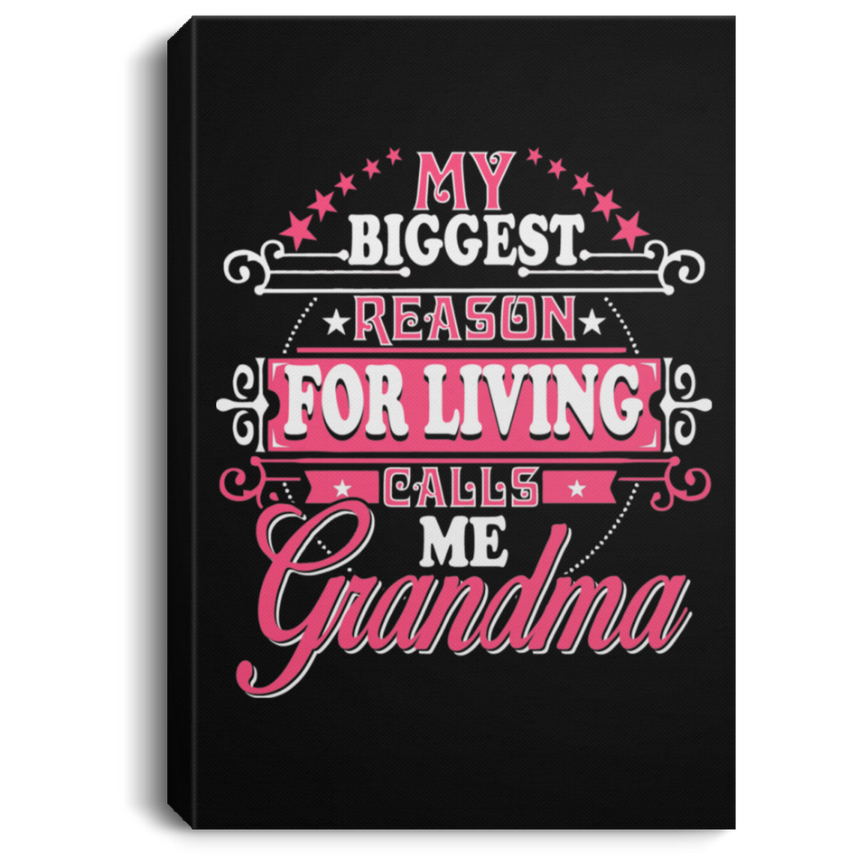 My Biggest Reason For Living Calls Me Grandma - Canvas Portrait