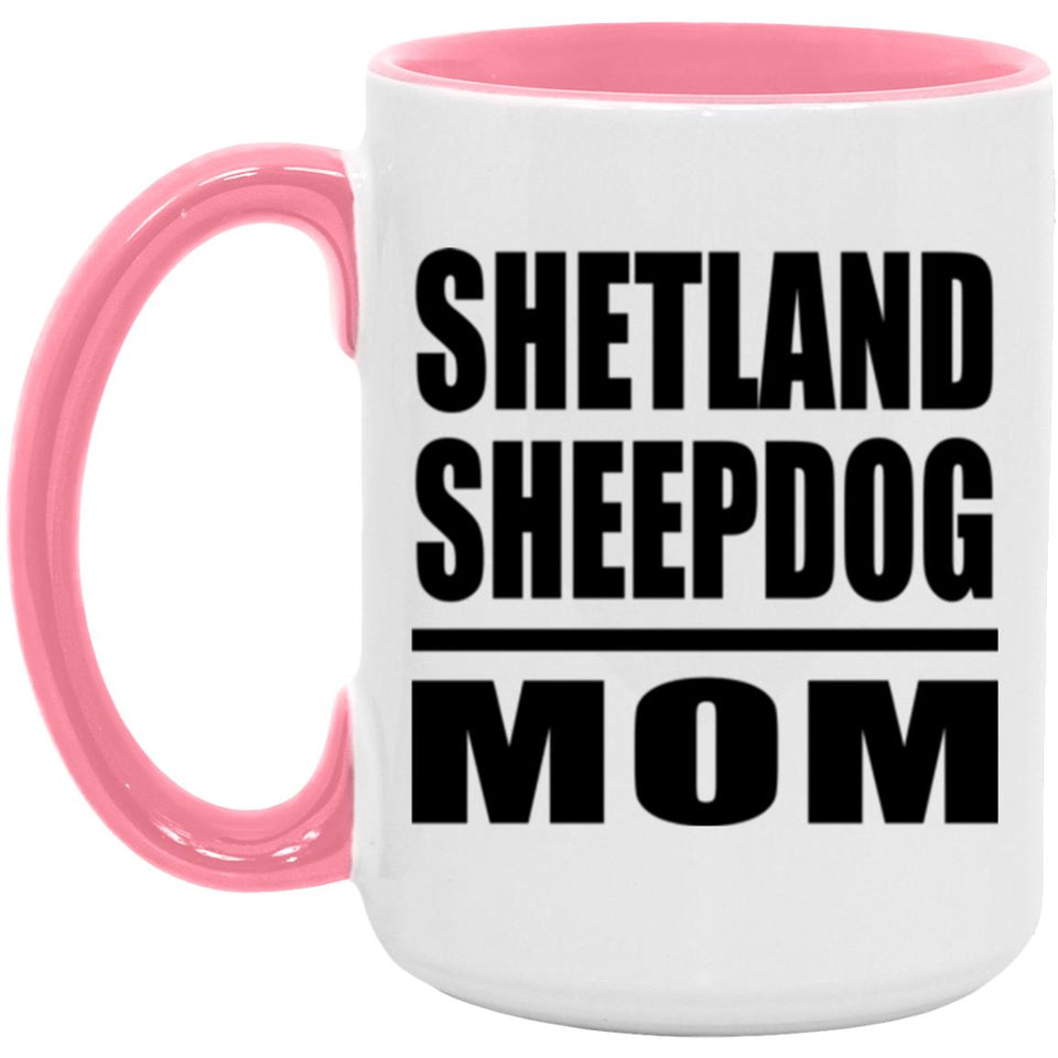 Shetland Sheepdog Mom - 15oz Accent Mug Pink