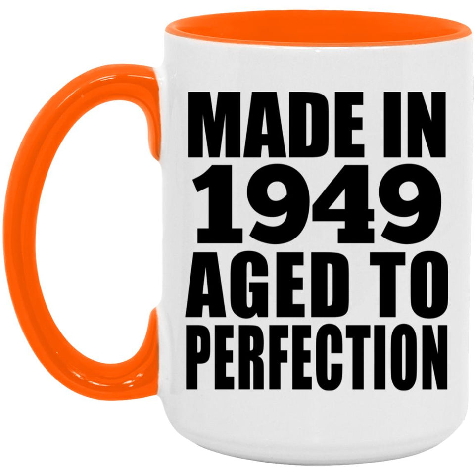 75th Birthday Made In 1949 Aged to Perfection - 15oz Accent Mug Orange