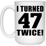 94th Birthday I Turned 47 Twice - 15oz Coffee Mug