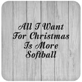 All I Want For Christmas Is More Softball - Drink Coaster F