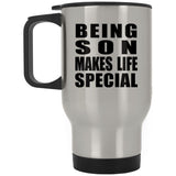 Being Son Makes Life Special - Travel Mug Silver
